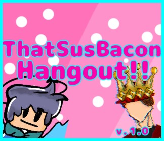 ThatSusBacon Hangout