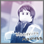 Blooming Madness [ALPHA]