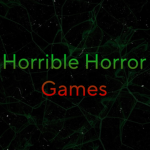 Horrible Horror Games