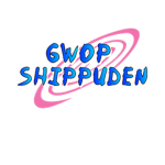 Gwop Shippuden