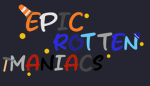 Epic Rotten Maniacs