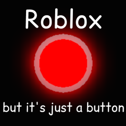 Roblox but it's just a button