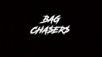 Bag Chaserss
