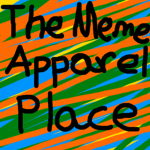 The Meme Apparel Place