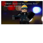 -SWAT- Special Weapons And Tactics -SWAT-