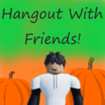Hangout with friends! :)