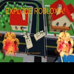Explode Robloxia