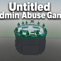 Untitled Admin Abuse Game (BETA)
