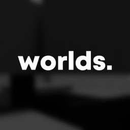 worlds. Testing