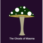 The Ghosts of Miasma