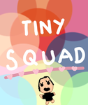 Tiny squad!!!!!!!!!!!!!