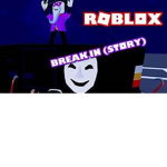 roblox break in story