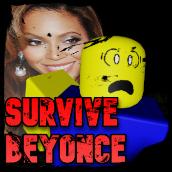 SURVIVE BEYONCE [HORROR]