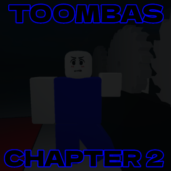 TOOMBAS [CHAPTER 2]