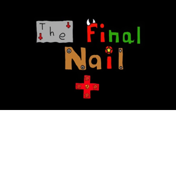 The Final Nail +(Alt ver) (updates closed...)