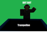 Bot Bot Trampoline
