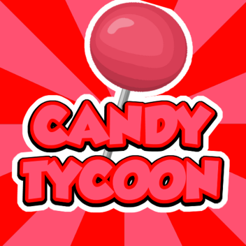 🍬Candy Tycoon! 🍭