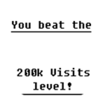 You beat the 200k visits level!