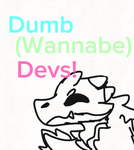 Dumb(wannabe) Developers