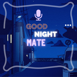 🛌 Good Night Mate 17+ [Hang Out] 💤