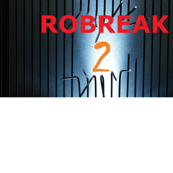 ROBreak 2 |WIP|