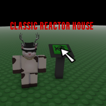 Classic Reactor House