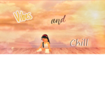 Vibez and chills