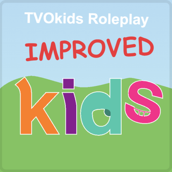 T V O kids Roleplay IMPROVED