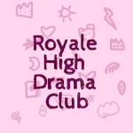 ~ The Royale High Drama Club ~