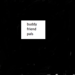 Buddy friend pals
