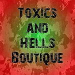 *~Toxics and Hells Boutique~*
