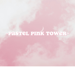 ~Pastel Pink Tower~ UNFINISHED