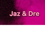 Jaz and Dre!