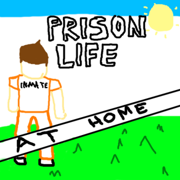 prison life at home