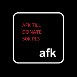 AFK TILL DONATES 50K Look Rich