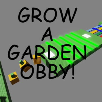 Grow A Garden Obby!