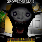 Dwellers [GROWLING MAN]