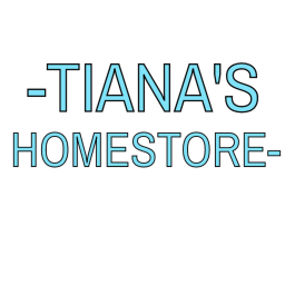 -Tiana's Homestore-