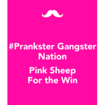 DA PRANKSTER GANGSTERS # !