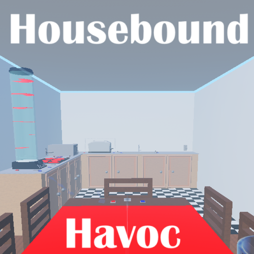 Housebound Havoc [2+ Players]