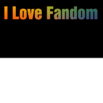 I Love Fandom