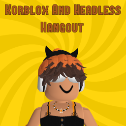 Korblox and Headless Hangout (HALLOWEEN 🎃)