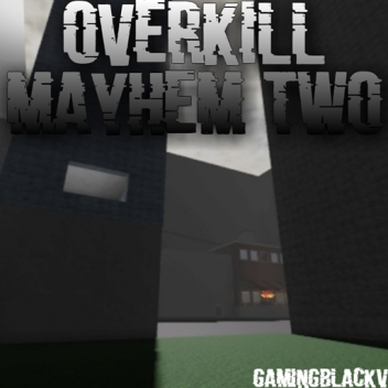 Overkill Mayhem 2 [EARLY-BETA]