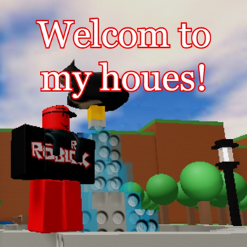 Welcom to My Houes!