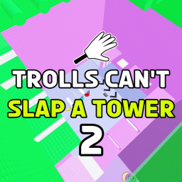 Trolls Can't Slap A Tower 2