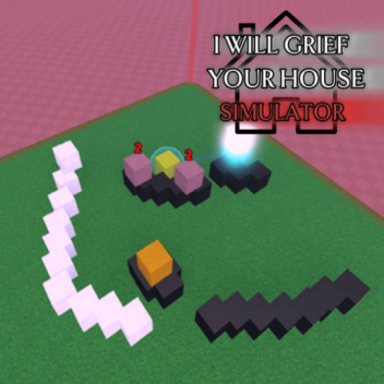 I WILL GRIEF YOUR HOUSE: SIMULATOR [UPD 2]