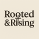 Rooted & Rising