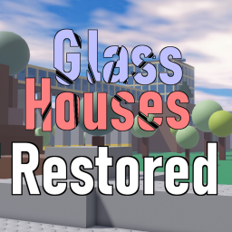 Glass Houses Restored