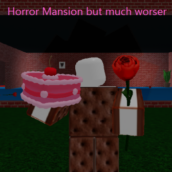 The Horror Mansion but much worser 😡😡😭