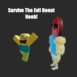 Survive The Evil Donut Noob!